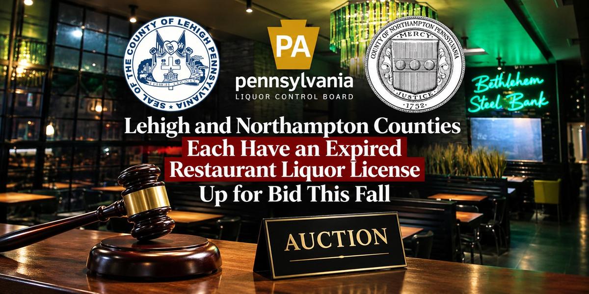 Lehigh and Northampton Counties Each Have an Expired Restaurant Liquor License Up for Bid This Fall